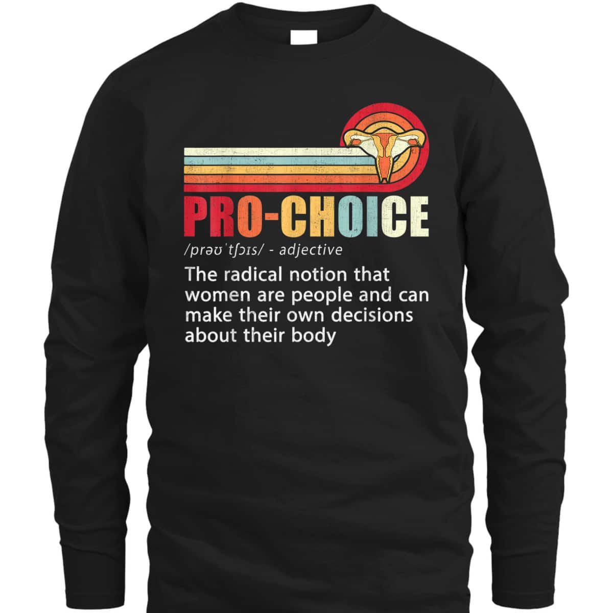 Pro Choice Definition Feminist Rights My Body Choice T-Shirt