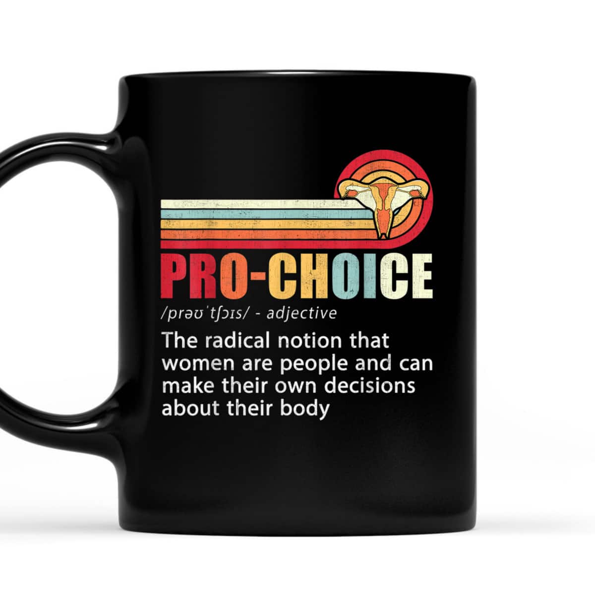 Pro Choice Definition Feminist Rights My Body Choice T-Shirt