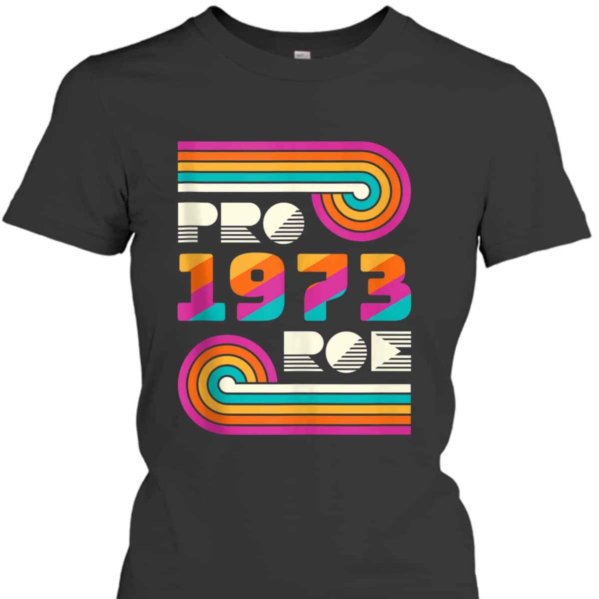 Pro Roe 1973 Pro Choice Rights Feminist Vintage T-Shirt