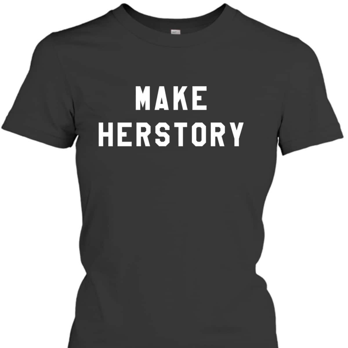 Make Herstory Feminist T-Shirt