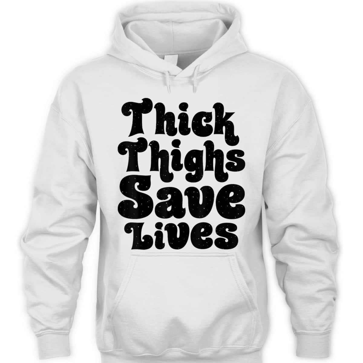 Thick Thighs Save Lives Feminist Women Girls Feminism Gifts T-Shirt