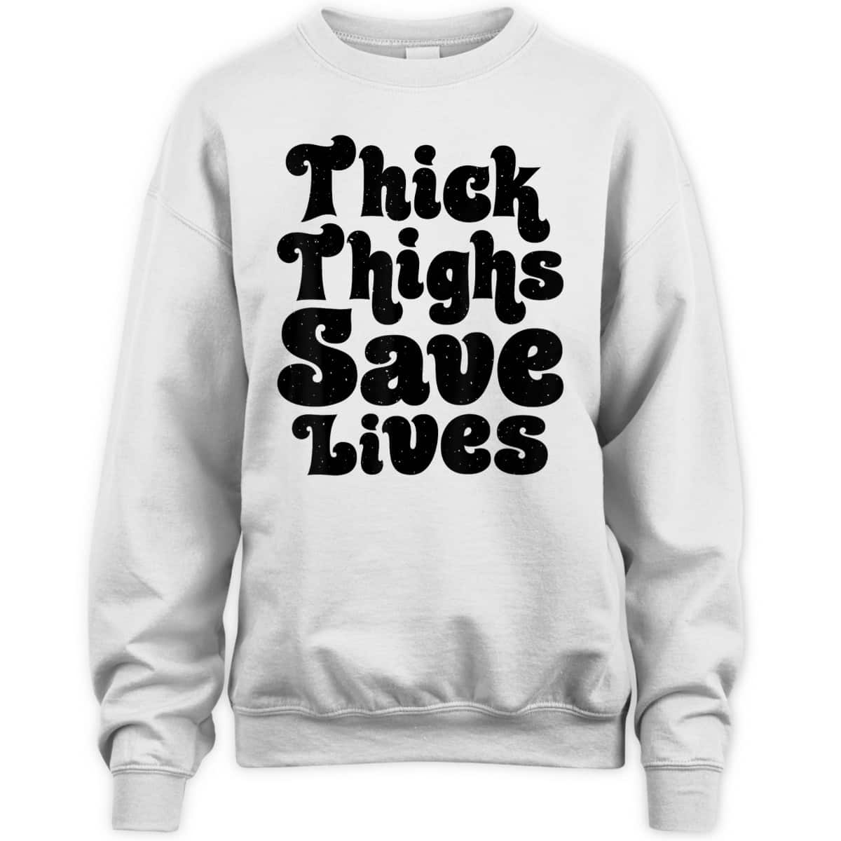 Thick Thighs Save Lives Feminist Women Girls Feminism Gifts T-Shirt