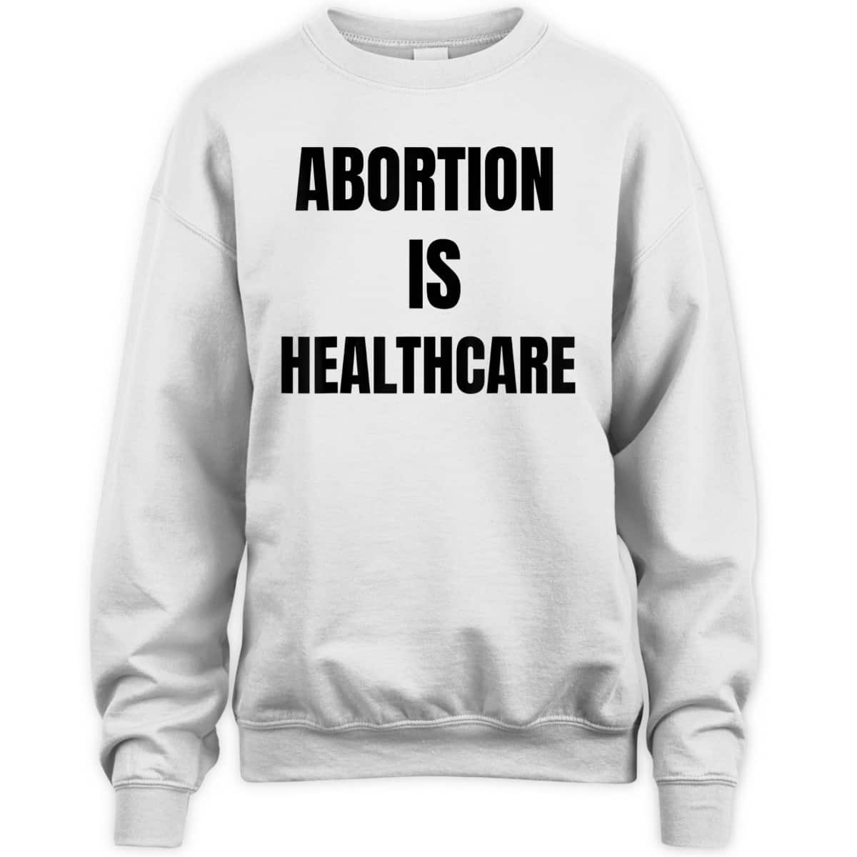 Abortion Is Healthcare Womens Girls Feminism T-Shirt