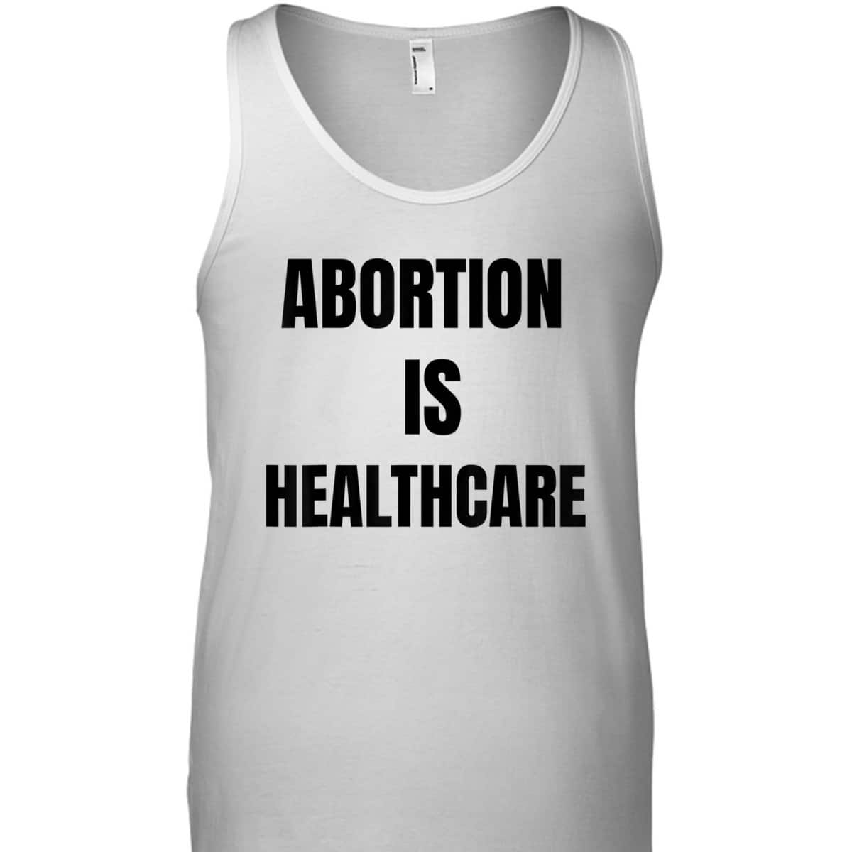 Abortion Is Healthcare Womens Girls Feminism T-Shirt