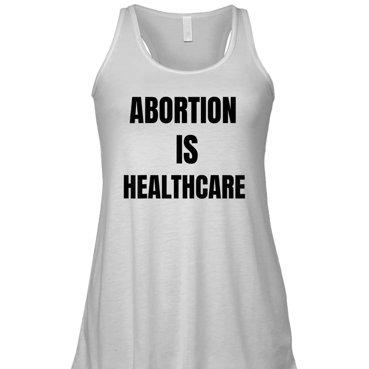 Abortion Is Healthcare Womens Girls Feminism T-Shirt Abortion Is Healthcare Womens Girls Feminism T-Shirt