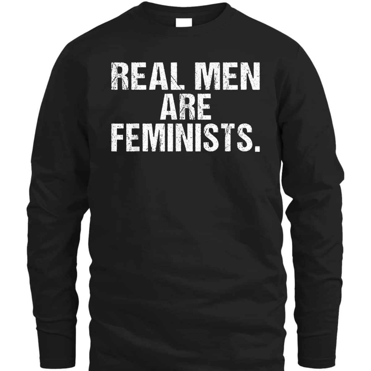 Feminism Real Men Are Feminists T-Shirt Feminism Real Men Are Feminists T-Shirt