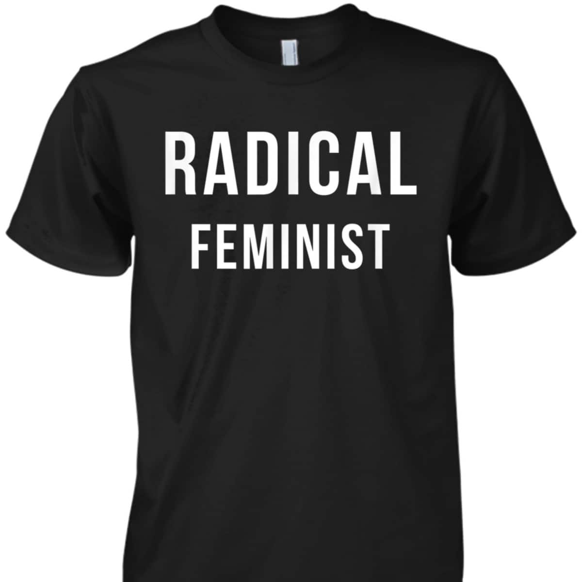 Radical Feminist Statement Creek T-Shirt