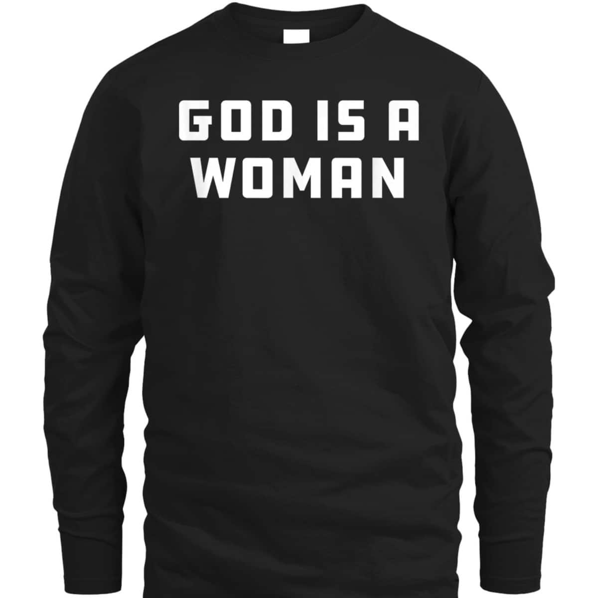 God Is A Woman Strong Feminist Pride Women Power T-Shirt God Is A Woman Strong Feminist Pride Women Power T-Shirt