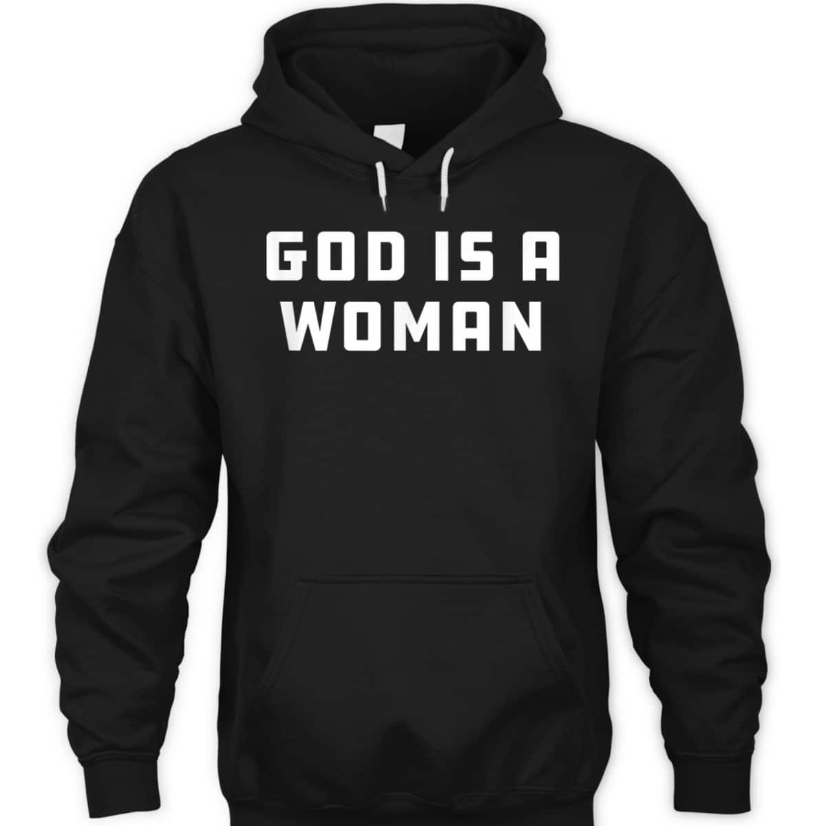 God Is A Woman Strong Feminist Pride Women Power T-Shirt God Is A Woman Strong Feminist Pride Women Power T-Shirt
