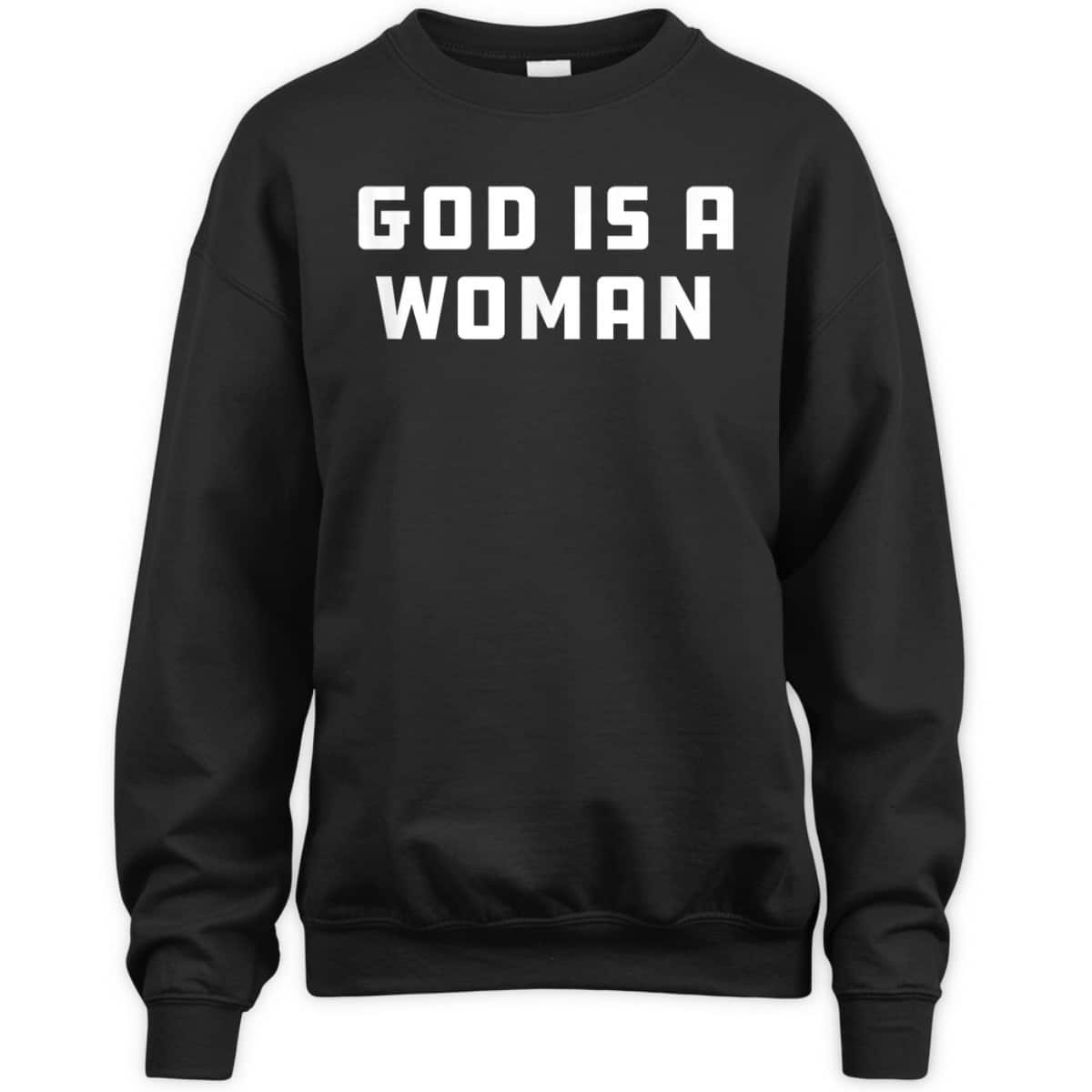 God Is A Woman Strong Feminist Pride Women Power T-Shirt