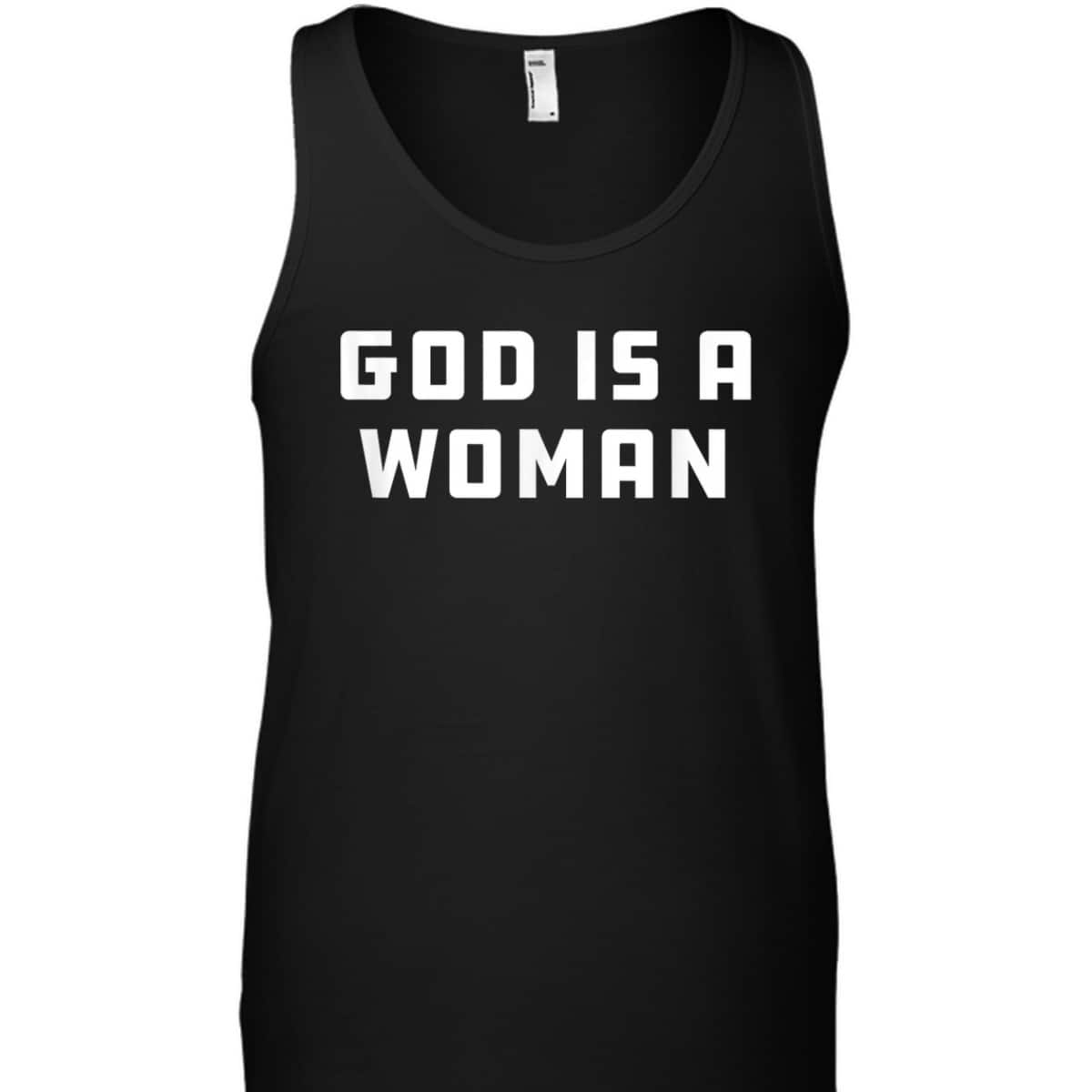 God Is A Woman Strong Feminist Pride Women Power T-Shirt God Is A Woman Strong Feminist Pride Women Power T-Shirt