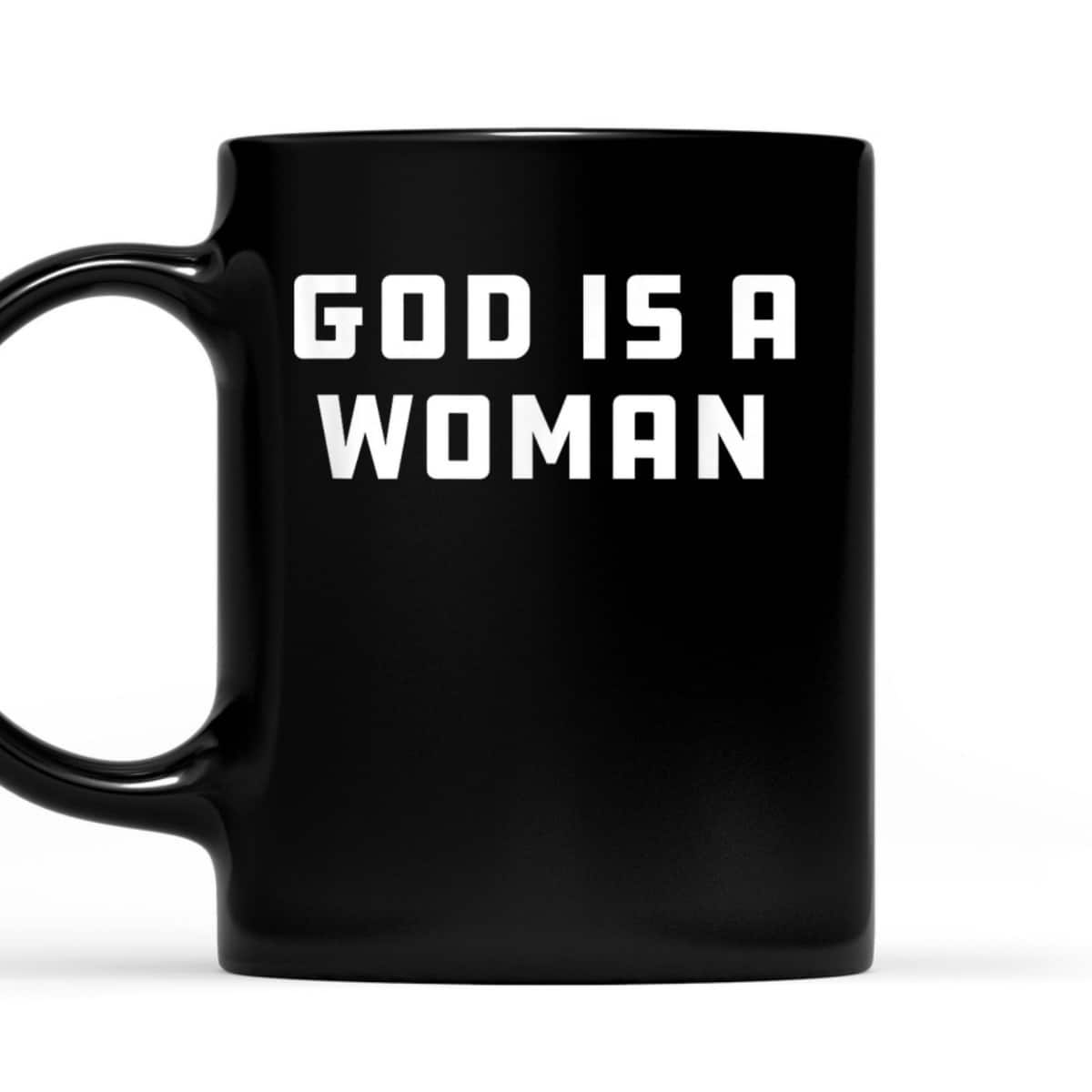 God Is A Woman Strong Feminist Pride Women Power T-Shirt