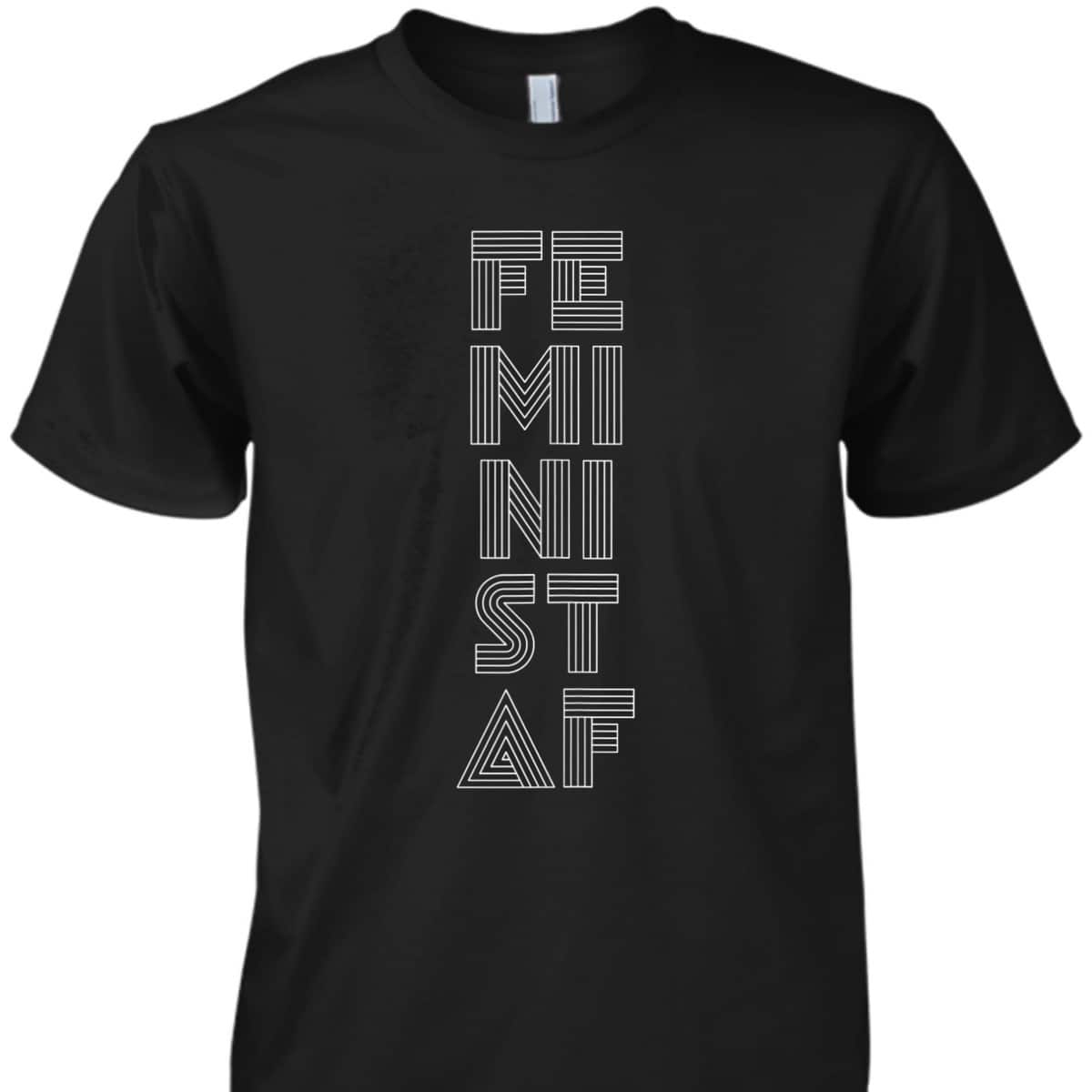 Feminist AF Social Justice Equal Rights ERA Ally Woke Joke T-Shirt Feminist AF Social Justice Equal Rights ERA Ally Woke Joke T-Shirt