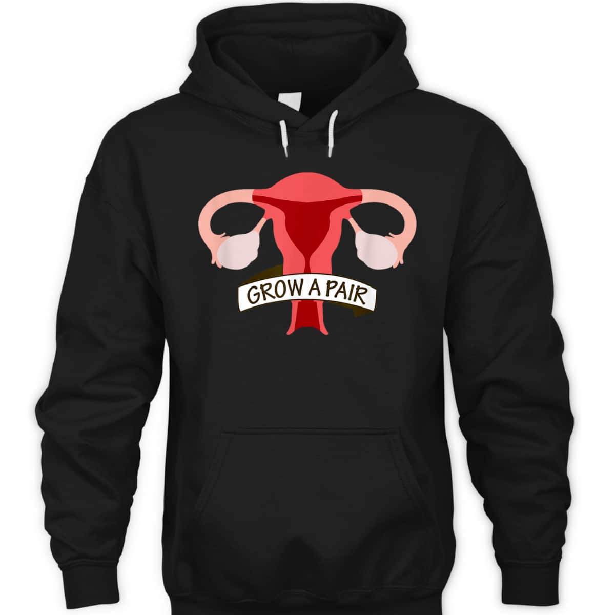 Grow A Pair Of Ovaries - Funny Uterus For Feminists T-Shirt