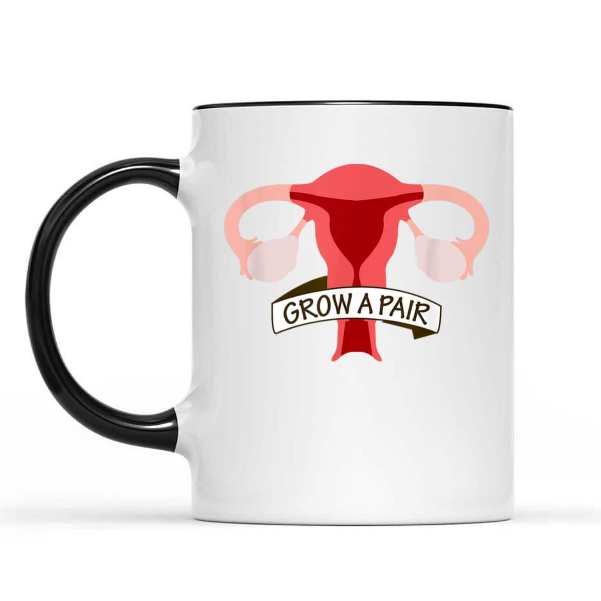 Grow A Pair Of Ovaries - Funny Uterus For Feminists T-Shirt Grow A Pair Of Ovaries - Funny Uterus For Feminists T-Shirt