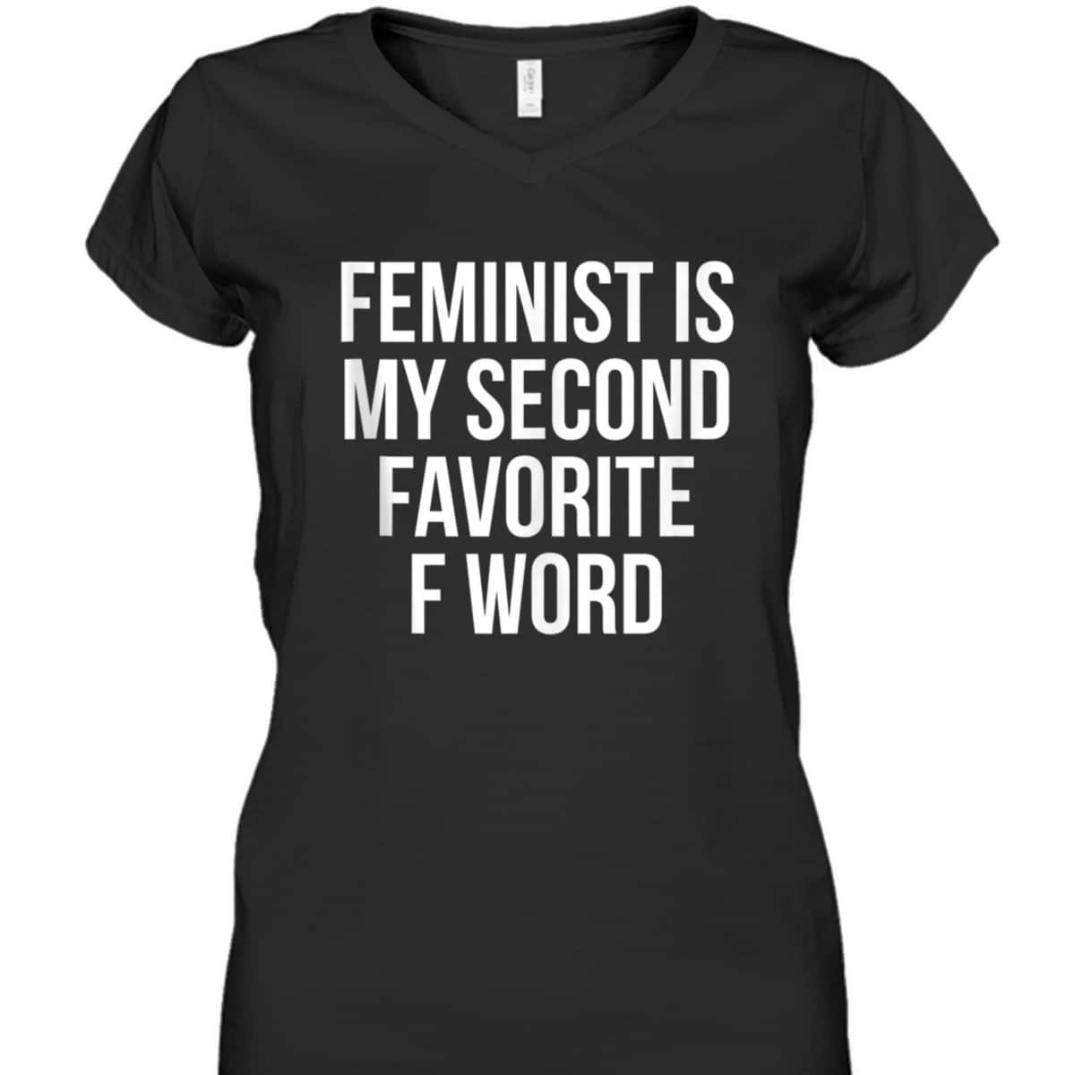 Feminist Is My Second Favorite F Word T-Shirt Feminist Is My Second Favorite F Word T-Shirt