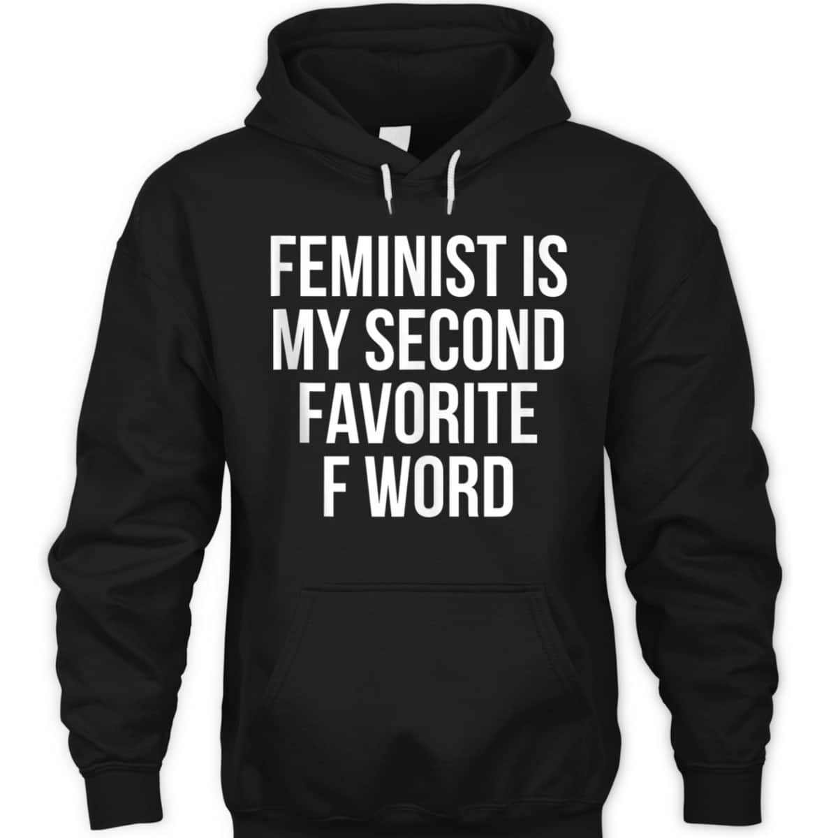 Feminist Is My Second Favorite F Word T-Shirt