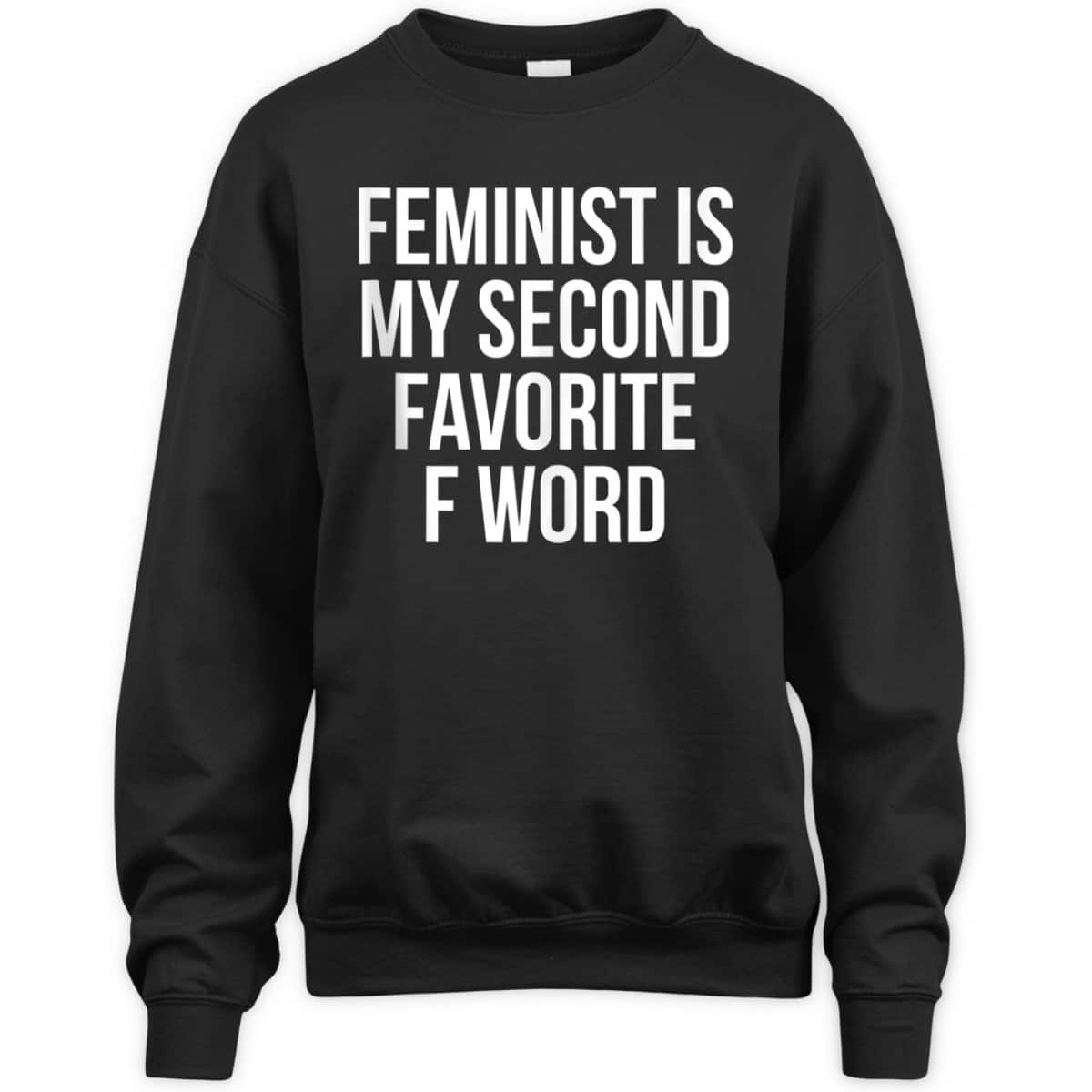 Feminist Is My Second Favorite F Word T-Shirt