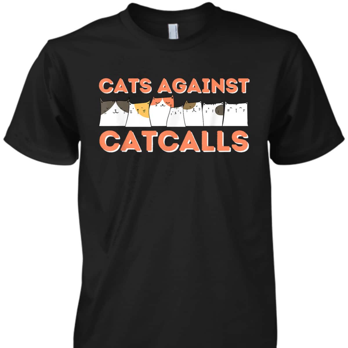 Cats Against Catcalls - Feminist Empowered Women Feminism T-Shirt