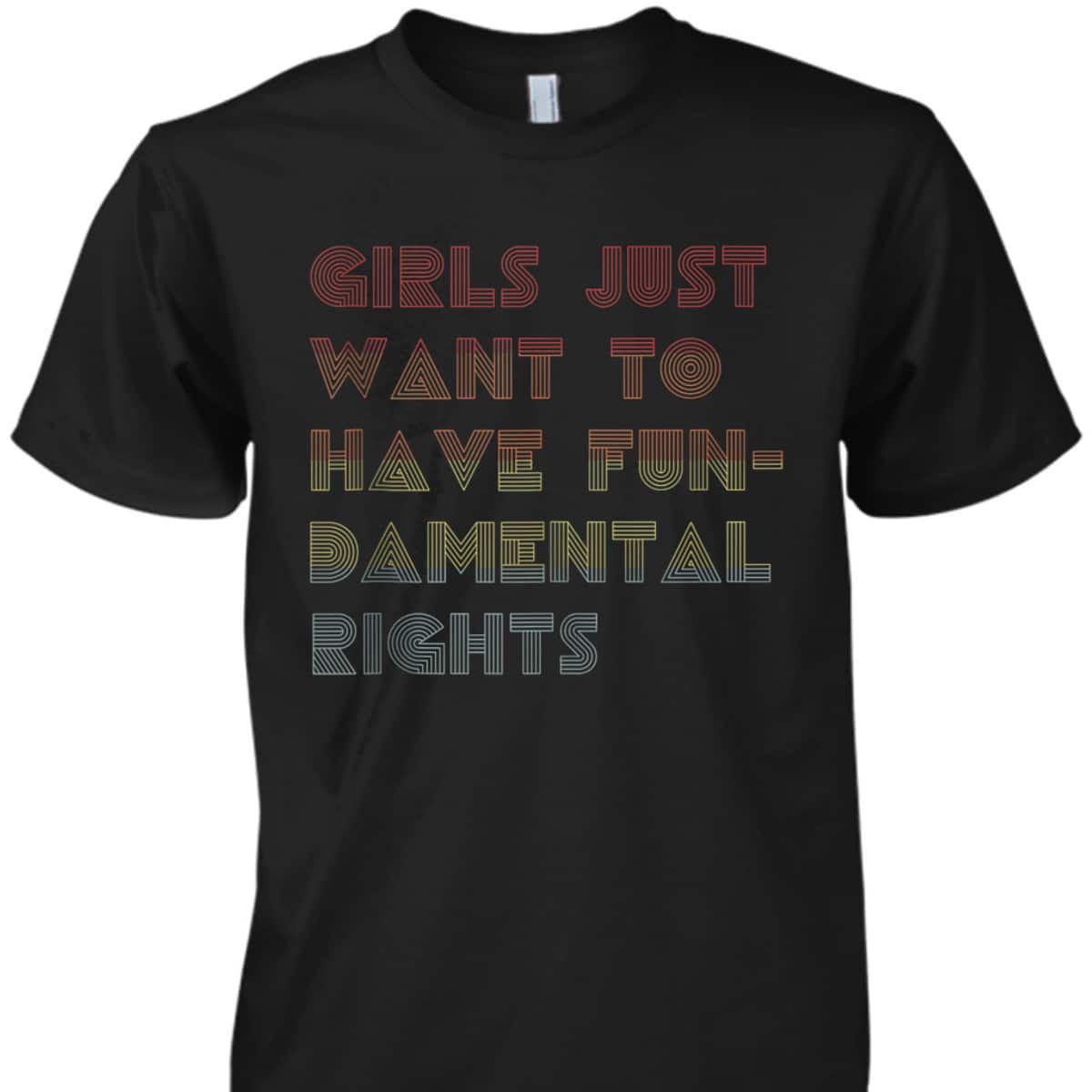 Feminism Girls Just Want To Have FUNdamental Rights ERA T-Shirt