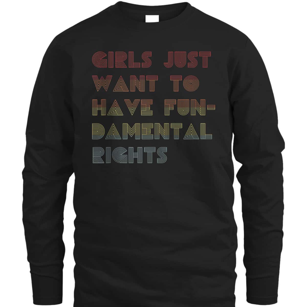 Feminism Girls Just Want To Have FUNdamental Rights ERA T-Shirt Feminism Girls Just Want To Have FUNdamental Rights ERA T-Shirt