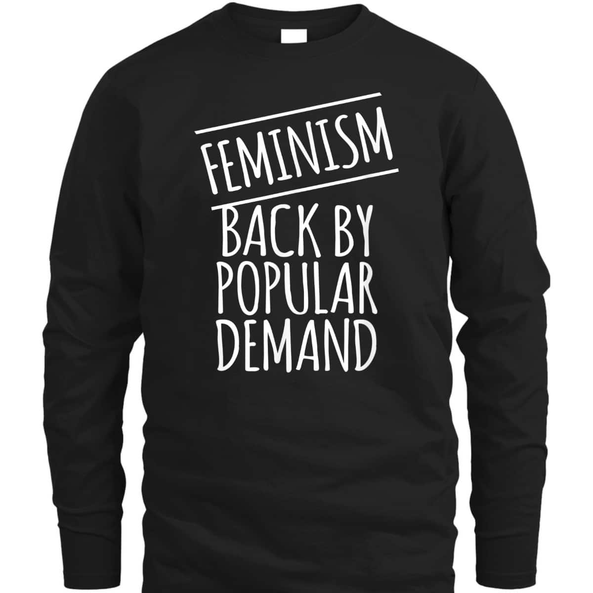 Feminism Back By Popular Demand T-Shirt Feminism Back By Popular Demand T-Shirt