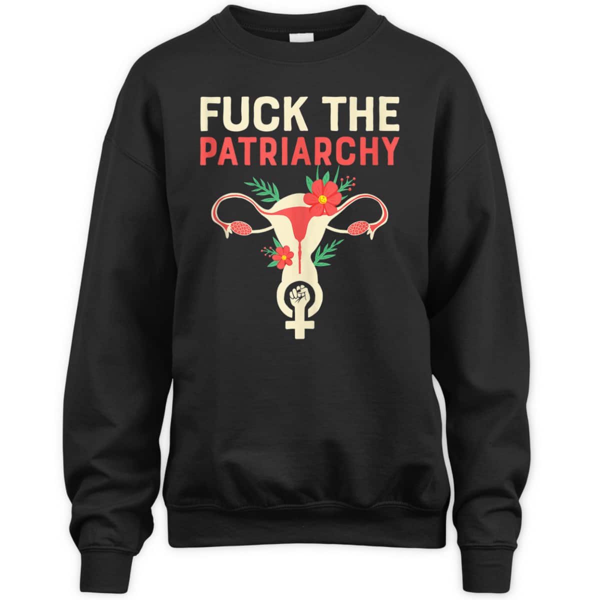 Fuck The Patriarchy - Pro Choice Uterus Feminist T-Shirt