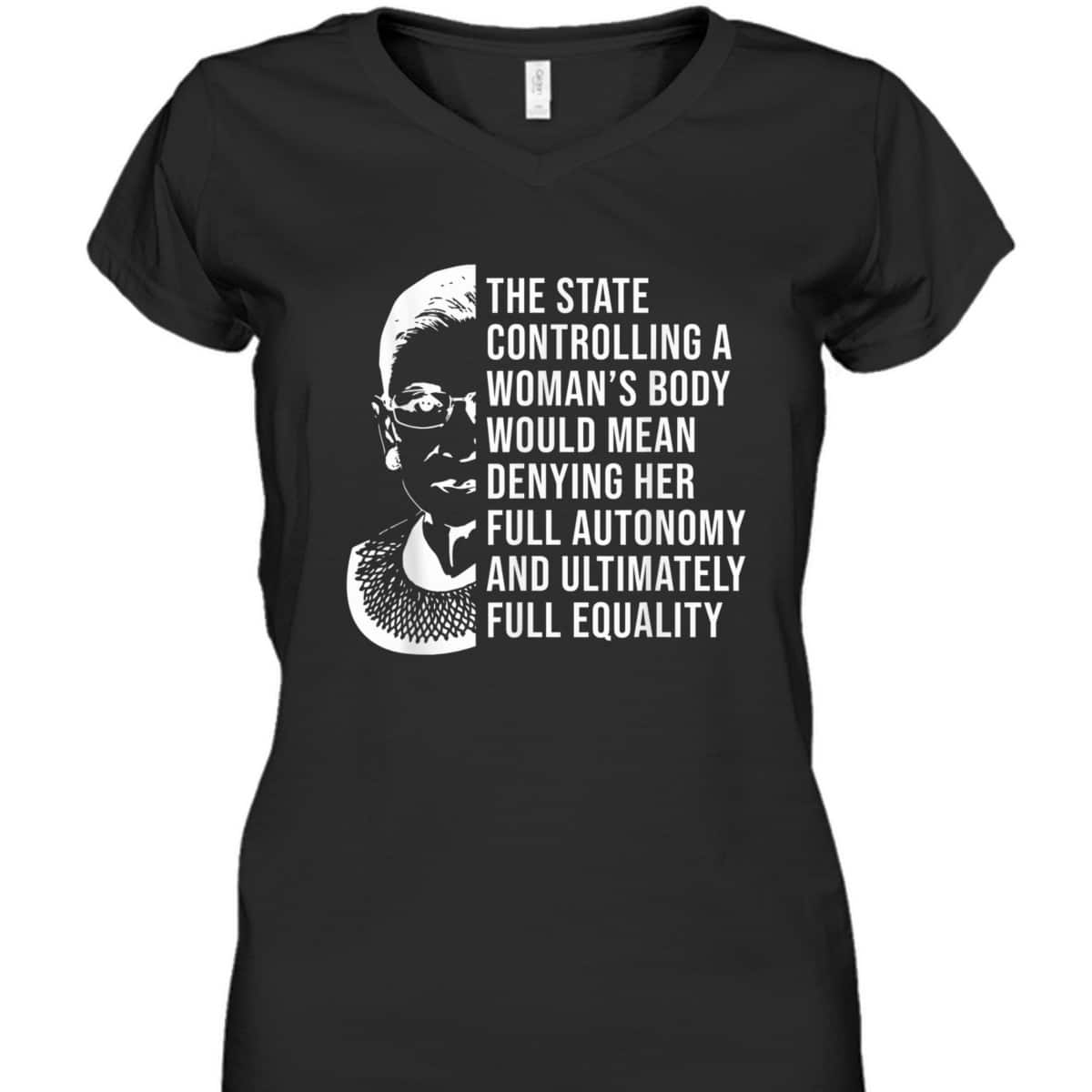RBG Quote Controlling A Woman's Body Pro Choice Feminism T-Shirt RBG Quote Controlling A Woman's Body Pro Choice Feminism T-Shirt
