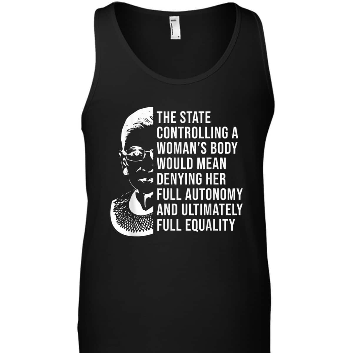 RBG Quote Controlling A Woman's Body Pro Choice Feminism T-Shirt RBG Quote Controlling A Woman's Body Pro Choice Feminism T-Shirt