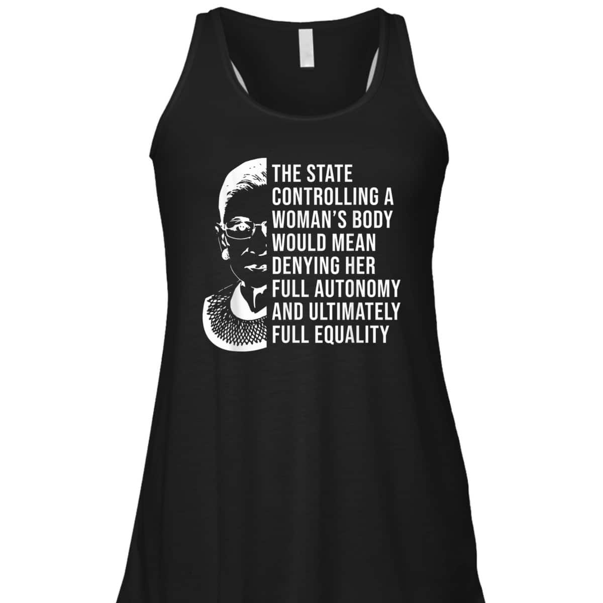 RBG Quote Controlling A Woman's Body Pro Choice Feminism T-Shirt RBG Quote Controlling A Woman's Body Pro Choice Feminism T-Shirt