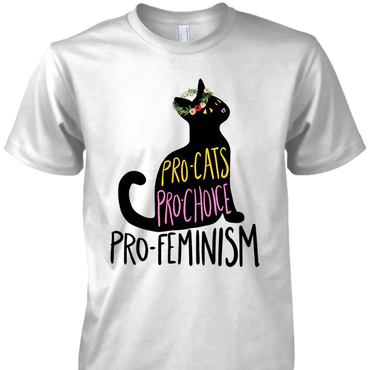 Pro Cats Pro Choice Pro Feminism, Black Cat Lover, Feminist T-Shirt Pro Cats Pro Choice Pro Feminism, Black Cat Lover, Feminist T-Shirt