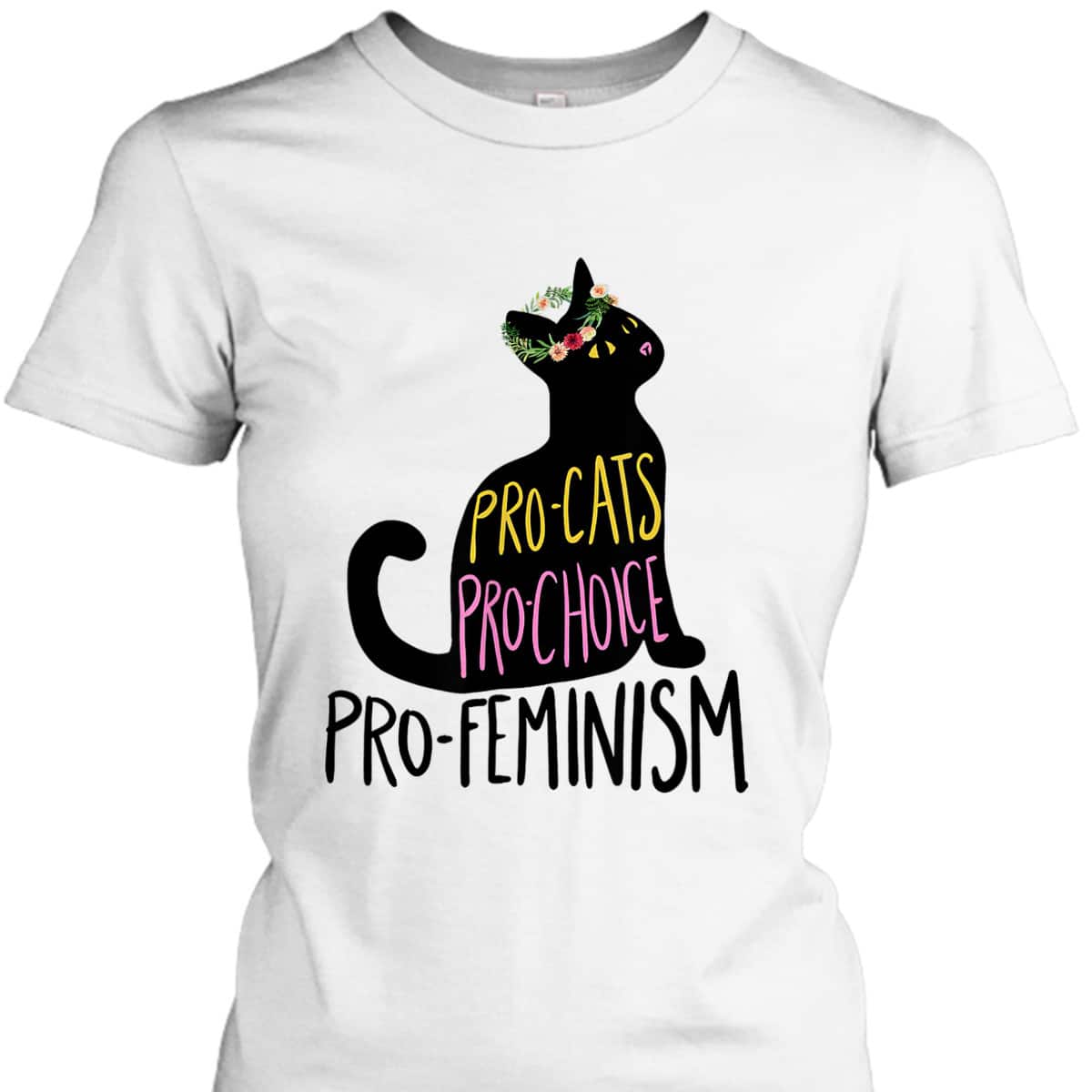 Pro Cats Pro Choice Pro Feminism, Black Cat Lover, Feminist T-Shirt