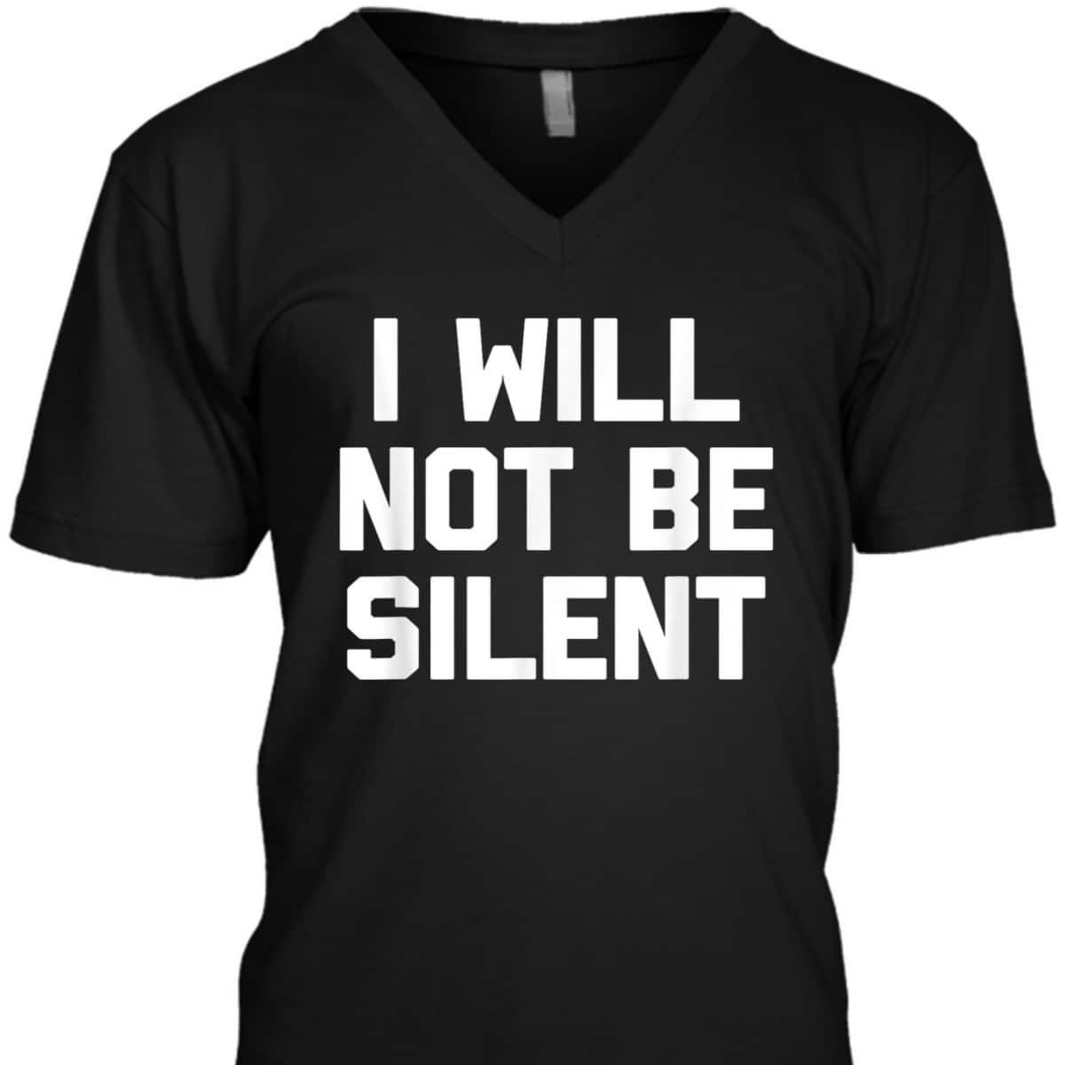 I Will Not Be Silent Funny Saying Sarcastic Feminist T-Shirt I Will Not Be Silent Funny Saying Sarcastic Feminist T-Shirt