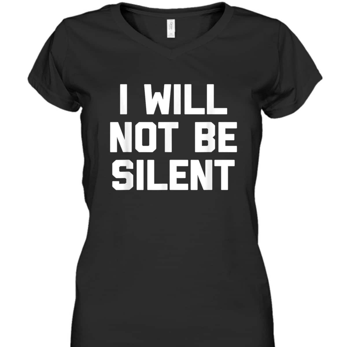 I Will Not Be Silent Funny Saying Sarcastic Feminist T-Shirt
