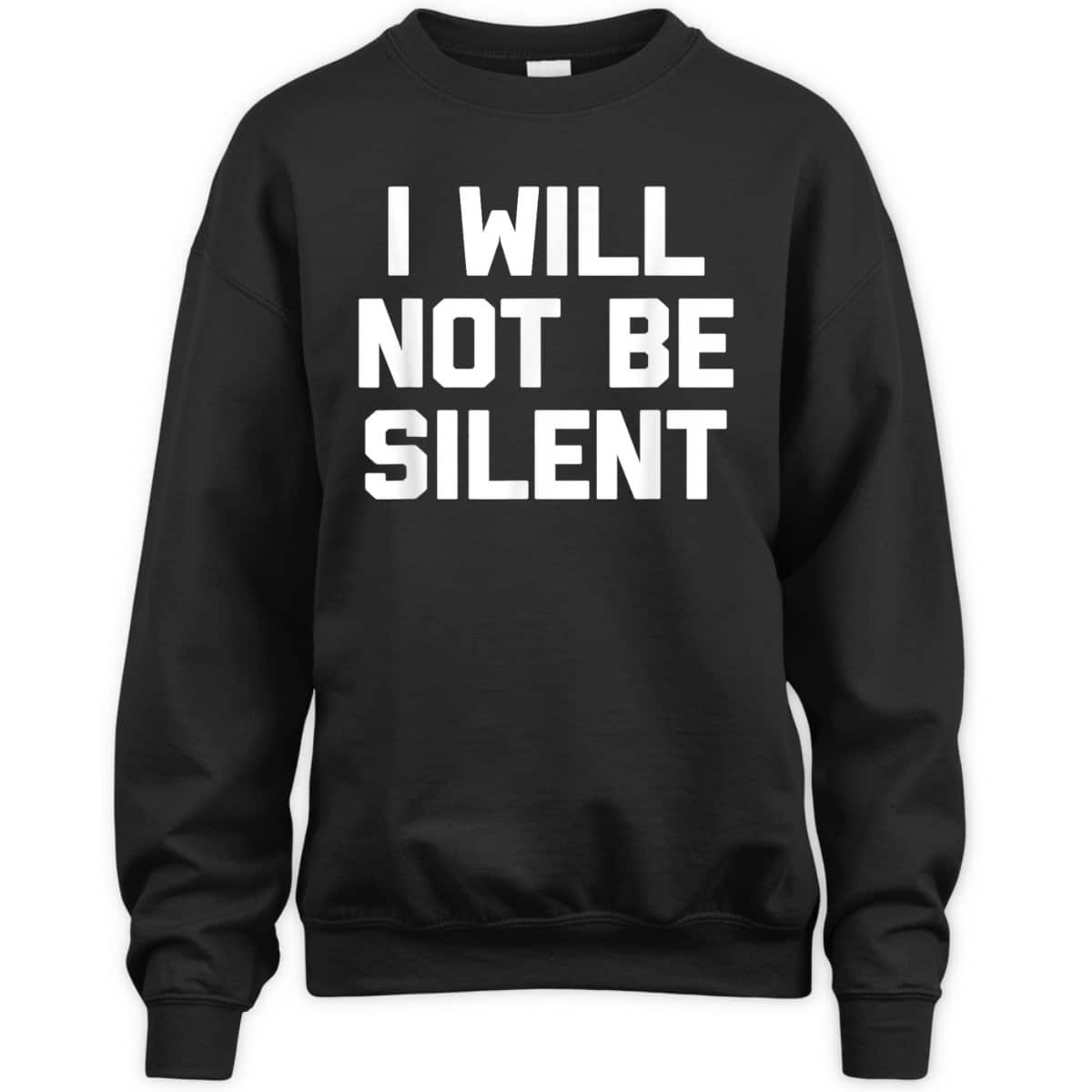 I Will Not Be Silent Funny Saying Sarcastic Feminist T-Shirt