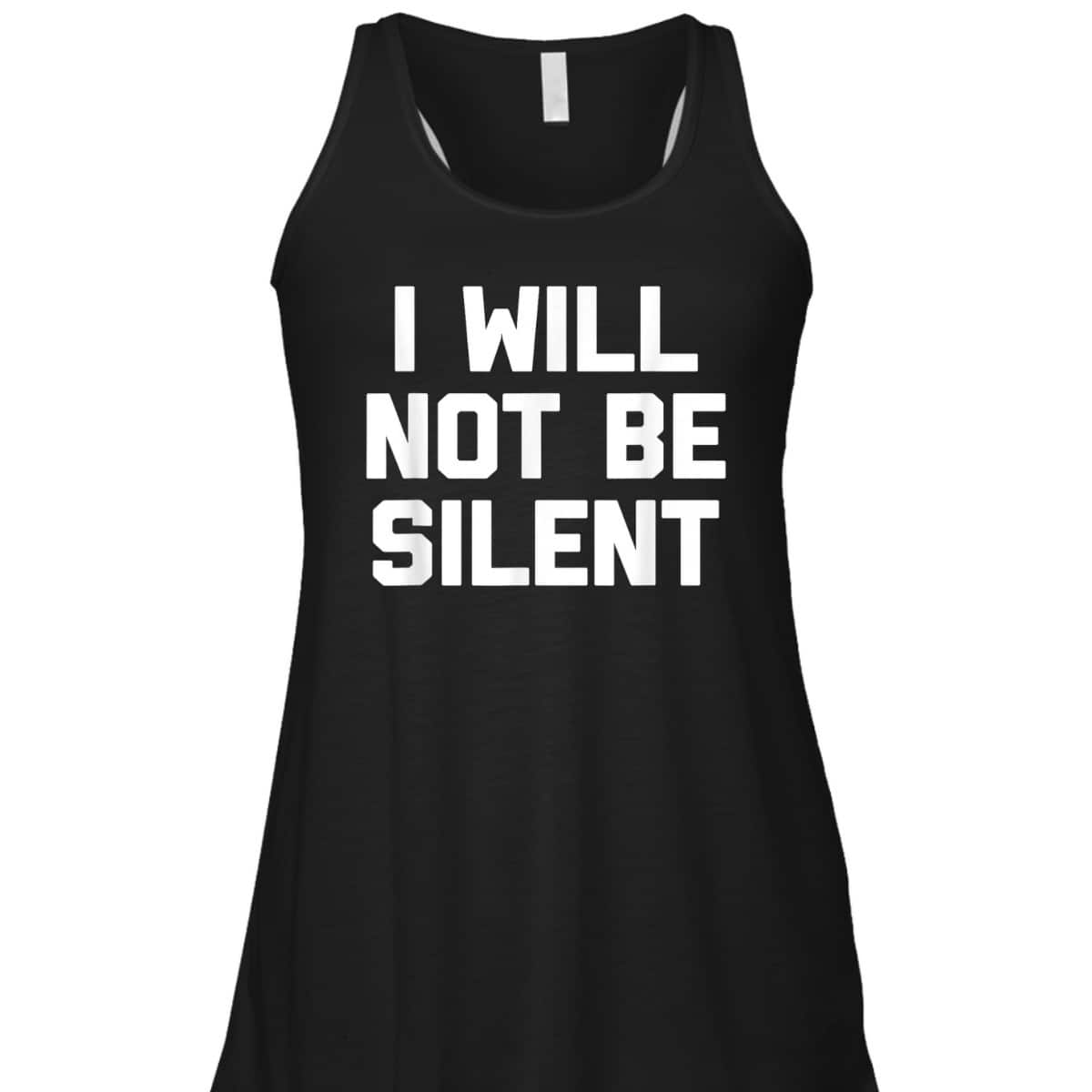 I Will Not Be Silent Funny Saying Sarcastic Feminist T-Shirt I Will Not Be Silent Funny Saying Sarcastic Feminist T-Shirt