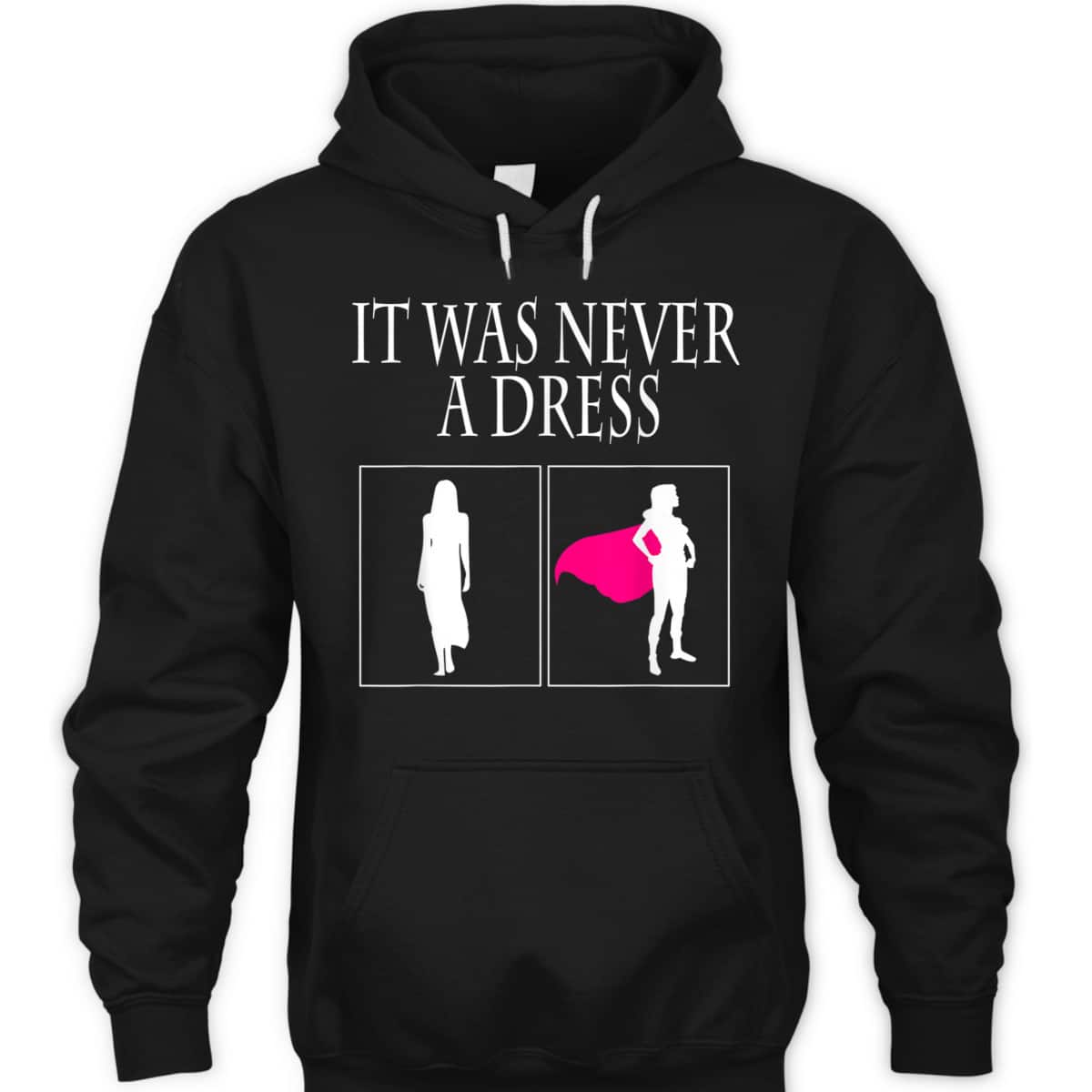 It Was Never A Dress Feminist Gift T-Shirt It Was Never A Dress Feminist Gift T-Shirt
