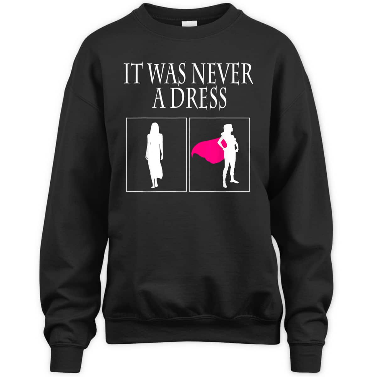 It Was Never A Dress Feminist Gift T-Shirt It Was Never A Dress Feminist Gift T-Shirt