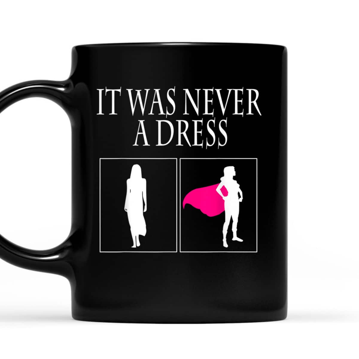 It Was Never A Dress Feminist Gift T-Shirt