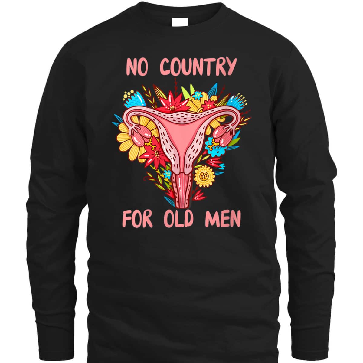 Womens No Country For Old Men Floral Uterus Feminist Women Rights T-Shirt