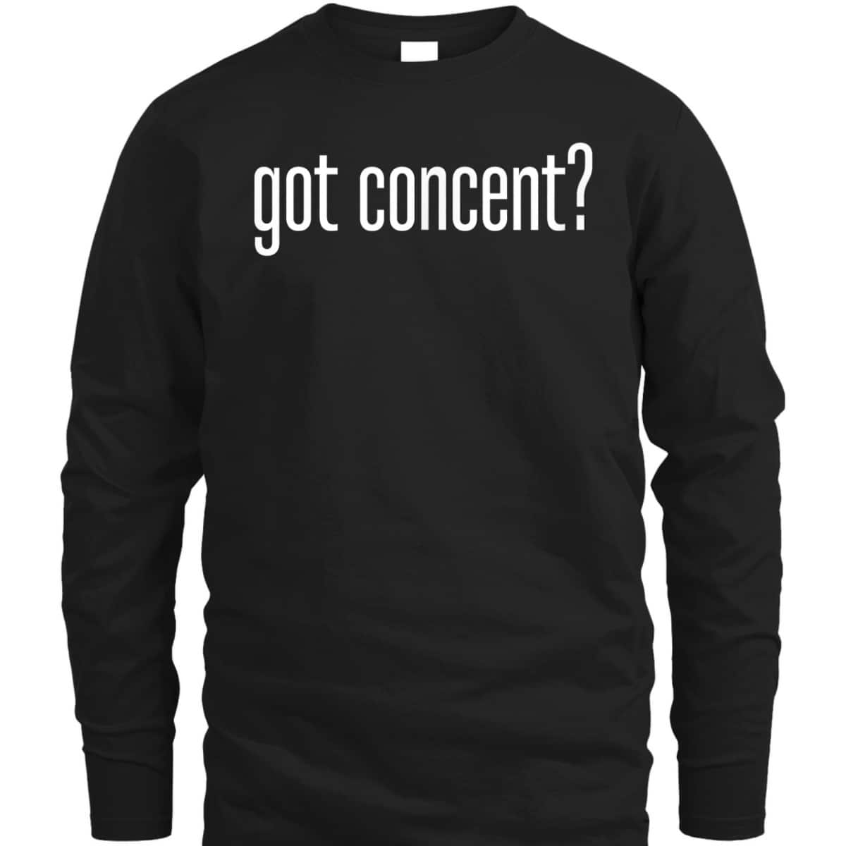 Got Consent Feminist Activist Empowered T-Shirt Got Consent Feminist Activist Empowered T-Shirt