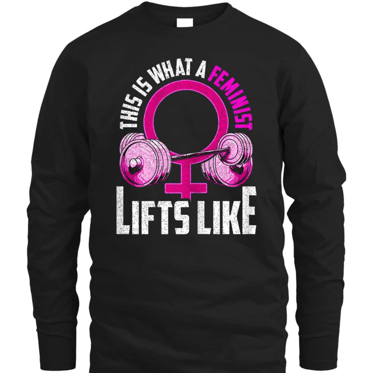 Womens What A Feminist Lifts Like Gym Workout Funny Feminist Gift T-Shirt