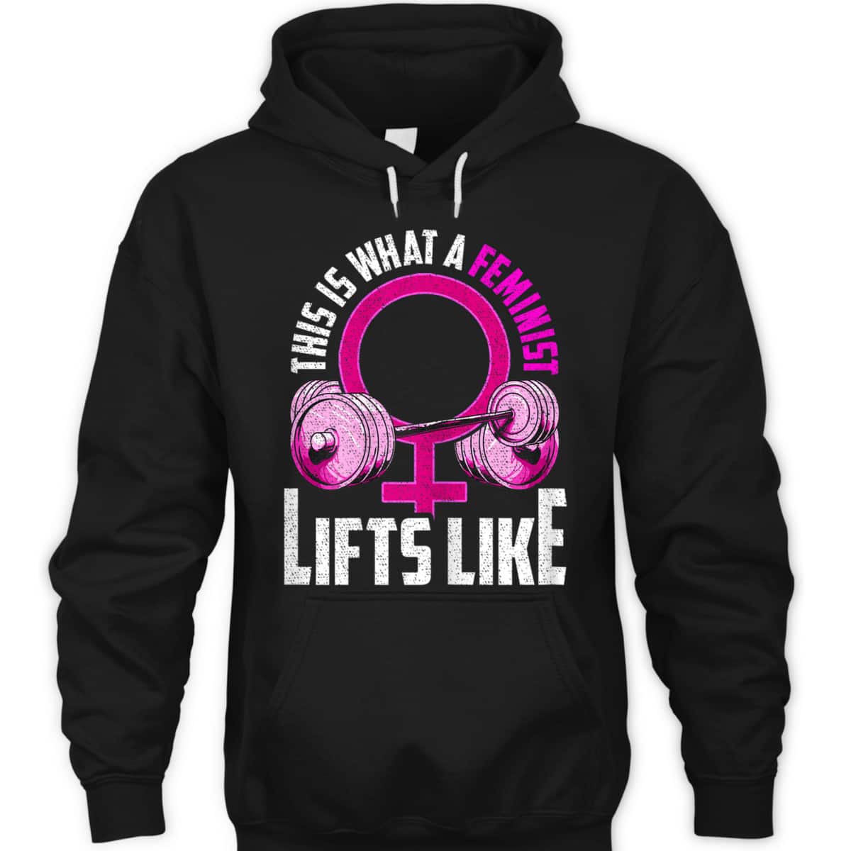 Womens What A Feminist Lifts Like Gym Workout Funny Feminist Gift T-Shirt
