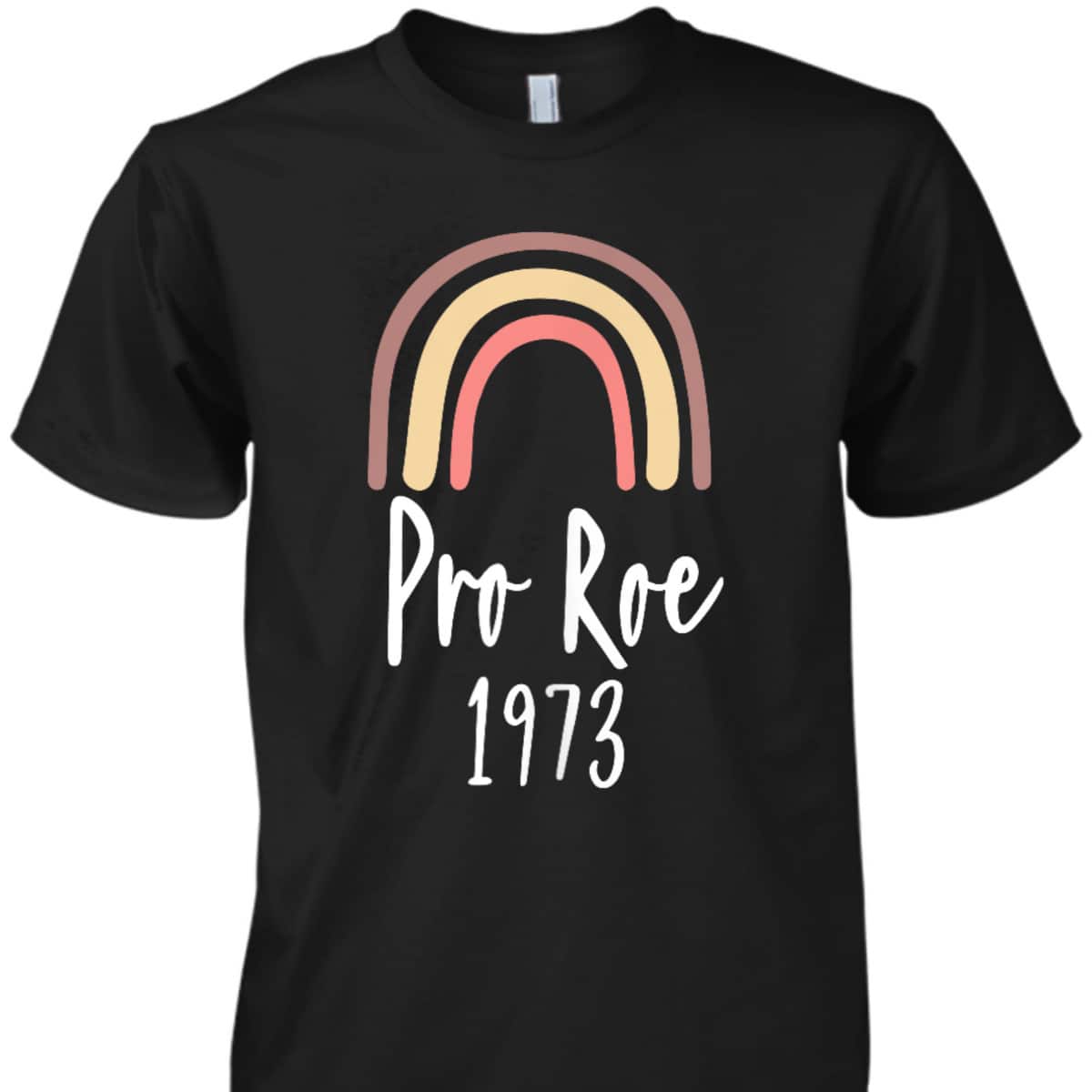 Pro Roe 1973 - Feminism Rights Choice T-Shirt