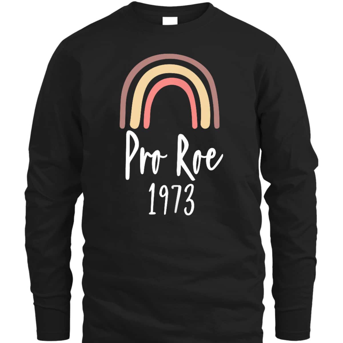 Pro Roe 1973 - Feminism Rights Choice T-Shirt Pro Roe 1973 - Feminism Rights Choice T-Shirt