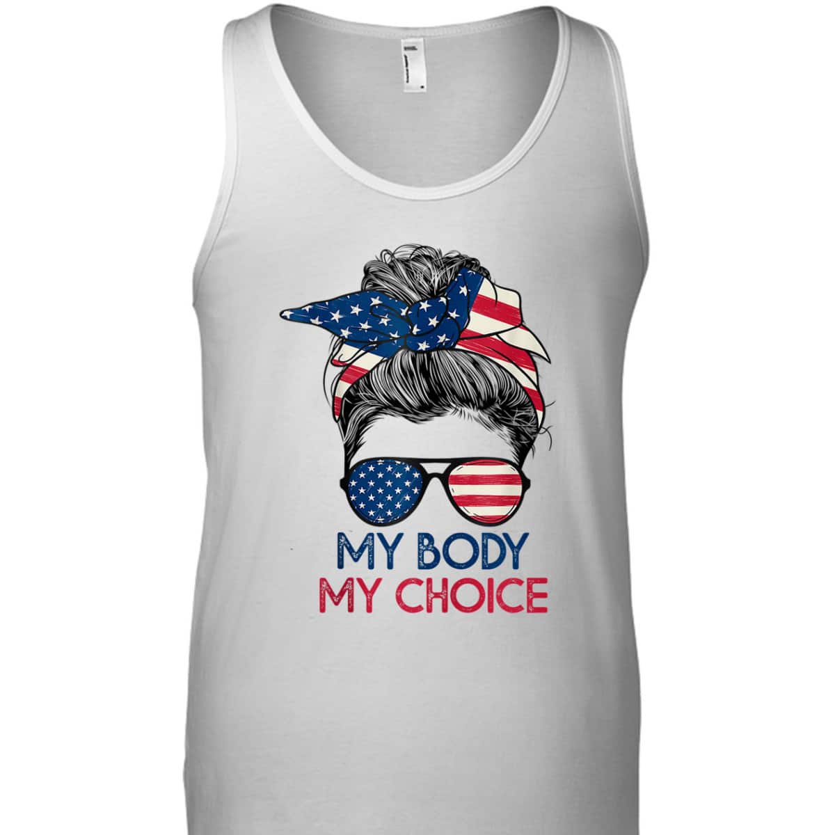 My Body My Choice Feminist Rights Messy Bun US Flag T-Shirt My Body My Choice Feminist Rights Messy Bun US Flag T-Shirt