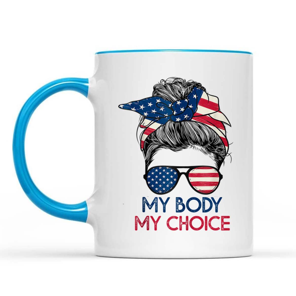 My Body My Choice Feminist Rights Messy Bun US Flag T-Shirt