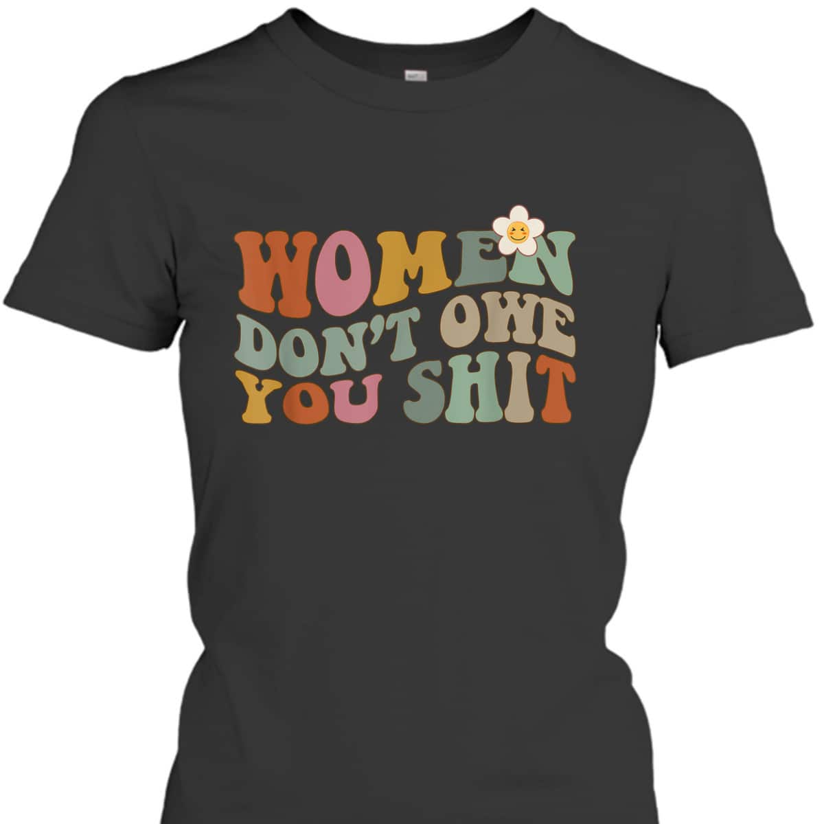 Vintage Women Don't Owe You Feminist Women Girl Power T-Shirt