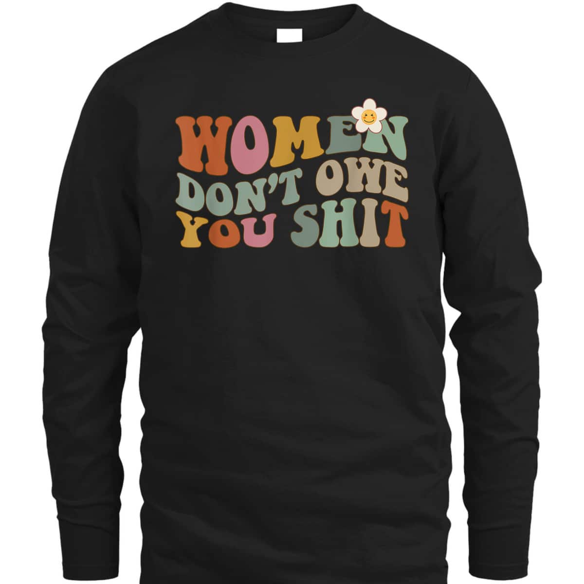 Vintage Women Don't Owe You Feminist Women Girl Power T-Shirt Vintage Women Don't Owe You Feminist Women Girl Power T-Shirt