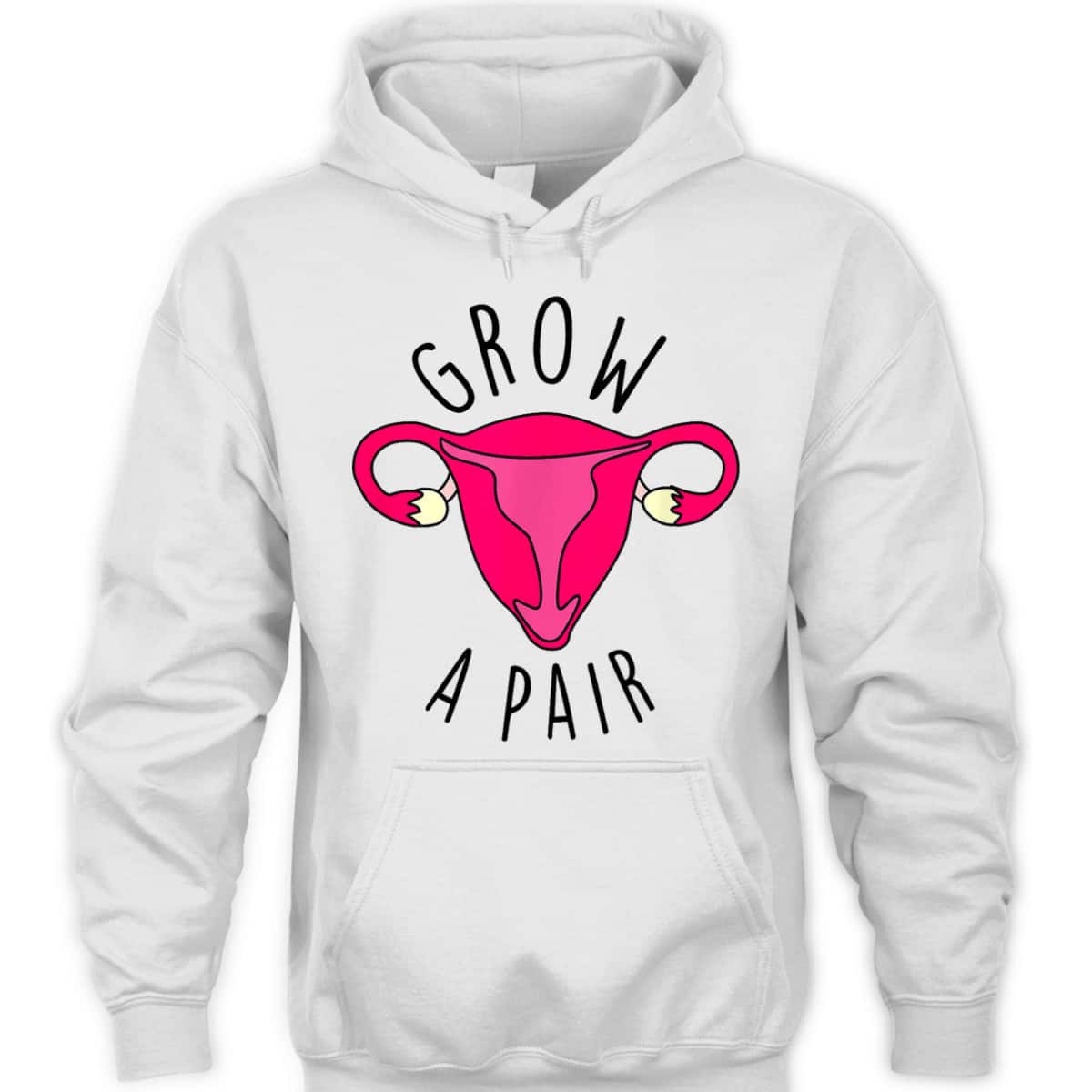 Grow A Pair Uterus Funny Pro Feminism Trendy Feminist Stuff T-Shirt